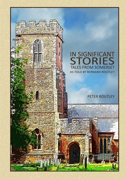 Paperback In Significant Stories - Tales From Somerset - As Told By Bernard Routley Book