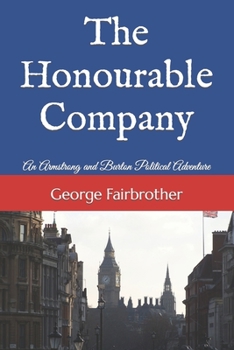 Paperback The Honourable Company: An Armstrong and Burton Political Adventure Book