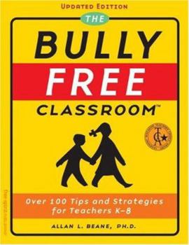 Paperback The Bully-Free Classroom: Over 100 Tips and Strategies for Teachers K-8 Book