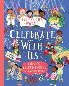 Paperback This Is Our World: Celebrate with Us!: Enjoy 20 Celebrations All Around the World Book