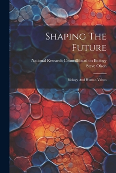 Paperback Shaping The Future: Biology And Human Values Book