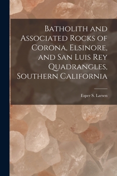 Paperback Batholith and Associated Rocks of Corona, Elsinore, and San Luis Rey Quadrangles, Southern California Book