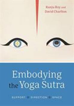 Paperback Embodying the Yoga Sutra - Support, Direction, Space Book