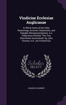 Hardcover Vindiciae Ecclesiae Anglicanae: In Which Some of the False Reasonings, Incorrect Statements, and Palpable Misrepresentations, in a Publication Entitle Book