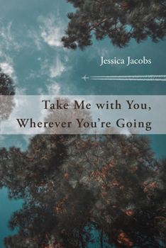 Paperback Take Me with You, Wherever You're Going Book