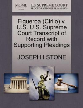 Paperback Figueroa (Cirilo) V. U.S. U.S. Supreme Court Transcript of Record with Supporting Pleadings Book