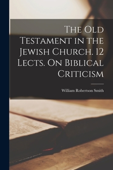 Paperback The Old Testament in the Jewish Church. 12 Lects. On Biblical Criticism Book