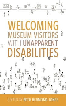 Welcoming Museum Visitors with Unapparent Disabilities (American Alliance of Museums)