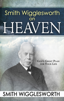 Paperback Smith Wigglesworth on Heaven Book