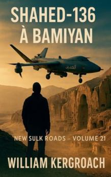 Shahed-136 à Bamiyan (New Sulk Road)