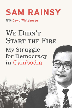 Paperback We Didn't Start the Fire: My Struggle for Democracy in Cambodia Book