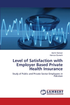 Paperback Level of Satisfaction with Employer Based Private Health Insurance Book