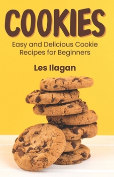 Paperback Cookies: Easy and Delicious Cookie Recipes for Beginners Book