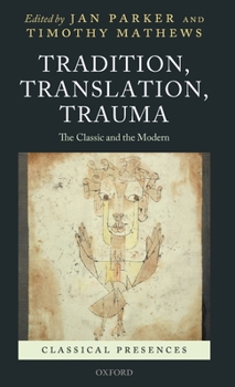 Hardcover Tradition, Translation, Trauma: The Classic and the Modern Book