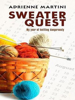 Hardcover Sweater Quest: My Year of Knitting Dangerously [Large Print] Book