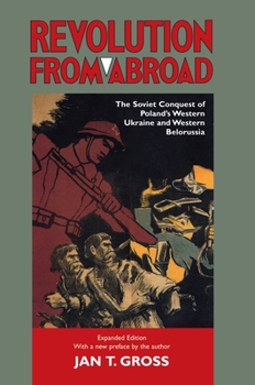 Hardcover Revolution from Abroad: The Soviet Conquest of Poland's Western Ukraine and Western Belorussia - Expanded Edition Book