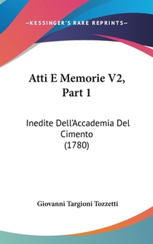 Hardcover Atti E Memorie V2, Part 1: Inedite Dell'Accademia Del Cimento (1780) Book