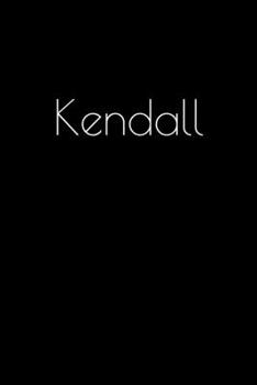 Paperback Kendall: Notebook / Journal / Diary - 6 x 9 inches (15,24 x 22,86 cm), 150 pages. Personalized for Kendall. Book