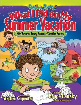 Paperback What I Did on My Summer Vacation: Kids' Favorite Funny Summer Vacation Poems Book