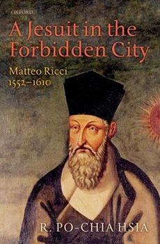 Hardcover A Jesuit in the Forbidden City: Matteo Ricci, 1552-1610 Book