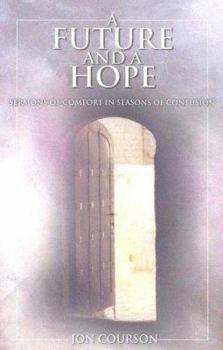 Paperback A Future and a Hope: Sermons of Comfort in Seasons of Confusion Book