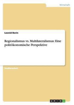 Paperback Regionalismus vs. Multilateralismus: Eine politökonomische Perspektive [German] Book