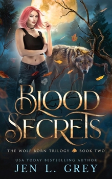 Blood Secrets (The Wolf Born Trilogy Book 2) - Book #2 of the Wolf Born Trilogy