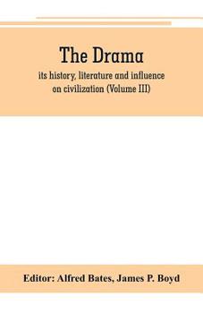 Paperback The Drama; its history, literature and influence on civilization (Volume III) Book