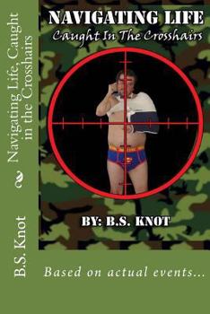 Paperback Navigating Life, Caught in the Crosshairs Book