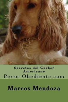 Paperback Secretos del Cocker Americano: Perro-Obediente.com [Spanish] Book