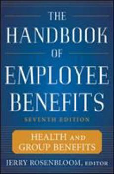 Hardcover The Handbook of Employee Benefits: Health and Group Benefits 7/E Book