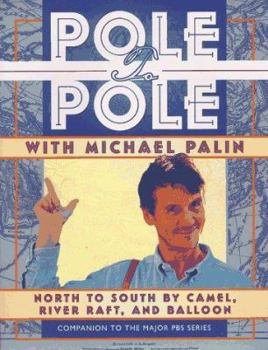 Paperback Pole to Pole with Michael Palin: North to South by Camel, River Raft, and Balloon Book