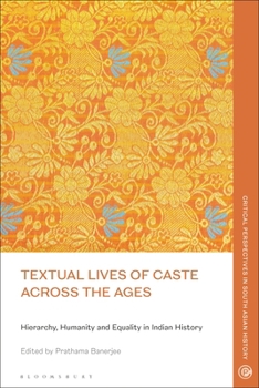 Paperback Textual Lives of Caste Across the Ages: Hierarchy, Humanity and Equality in Indian History Book