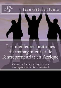 Paperback Les meilleures pratiques du management et de l'entrepreneuriat en Afrique: Comment accompagner les entrepreneurs de demain ? [French] Book