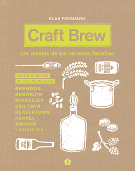 Hardcover Craft Brew: Las Recetas de Tus Cervezas Favoritas [Spanish] Book