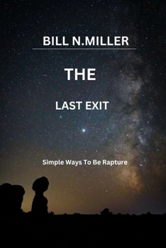 Paperback The Last Exit: Simple Ways To Be Rapture Book