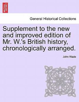 Paperback Supplement to the New and Improved Edition of Mr. W.'s British History, Chronologically Arranged. Book