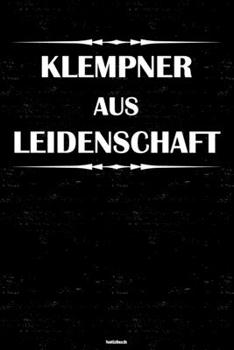 Klempner aus Leidenschaft Notizbuch: Klempner Journal DIN A5 liniert 120 Seiten Geschenk