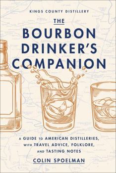 Hardcover The Bourbon Drinker's Companion: A Guide to American Distilleries, with Travel Advice, Folklore, and Tasting Notes Book