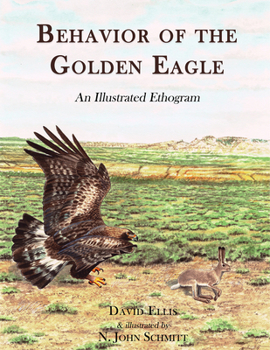 Hardcover Behavior of the Golden Eagle: an illustrated ethogram Book