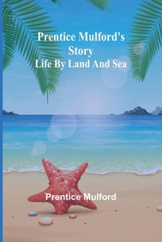 Paperback Prentice Mulford's story: life by land and sea Book