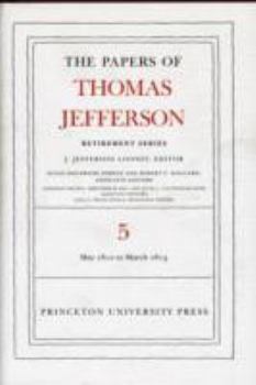 Hardcover The Papers of Thomas Jefferson, Retirement Series, Volume 5: 1 May 1812 to 10 March 1813: 1 May 1812 to 10 March 1813 Book
