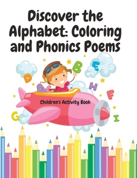 Paperback Discover the Alphabet: Coloring and Phonics Poems: Children's Activity Book