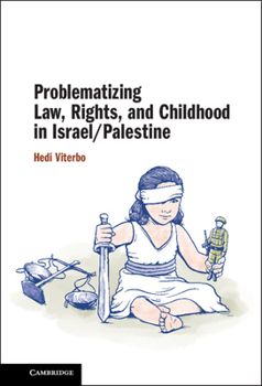 Paperback Problematizing Law, Rights, and Childhood in Israel/Palestine Book
