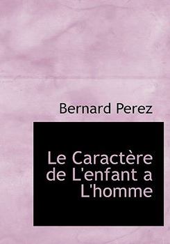 Hardcover Le Caract Re de L'Enfant A L'Homme [French] Book