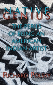 Hardcover Native Genius: The Perils of Being an American Indian Artist (Hardcover) Book
