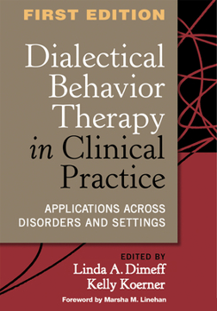 Hardcover Dialectical Behavior Therapy in Clinical Practice: Applications Across Disorders and Settings Book