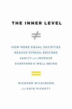 Hardcover The Inner Level: How More Equal Societies Reduce Stress, Restore Sanity and Improve Everyone's Well-Being Book