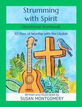 Paperback Strumming with Spirit Devotional Workbook: 30 Days of Worship with the Ukulele Book
