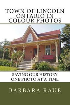 Paperback Town of Lincoln Ontario in Colour Photos: Saving Our History One Photo at a Time Book